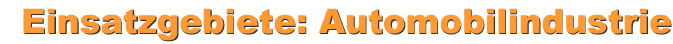 Einsatzgebiete: Automobilindustrie